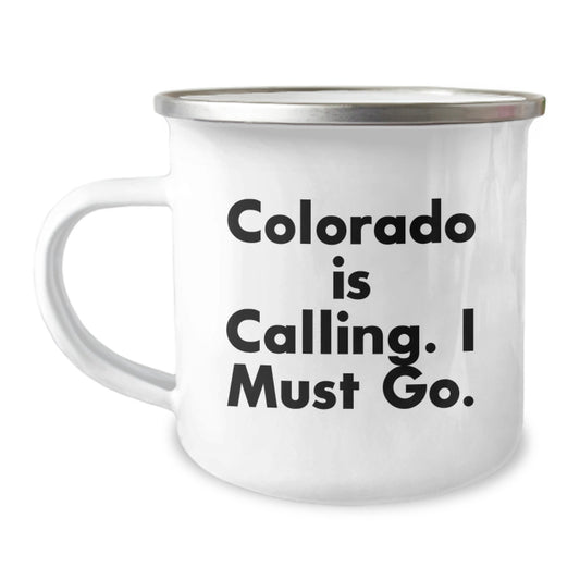 Colorado Camping Mug, Funny Gift for Men, Women, Friends, or Family - 'Colorado Is Calling. I Must Go.' - Image 1