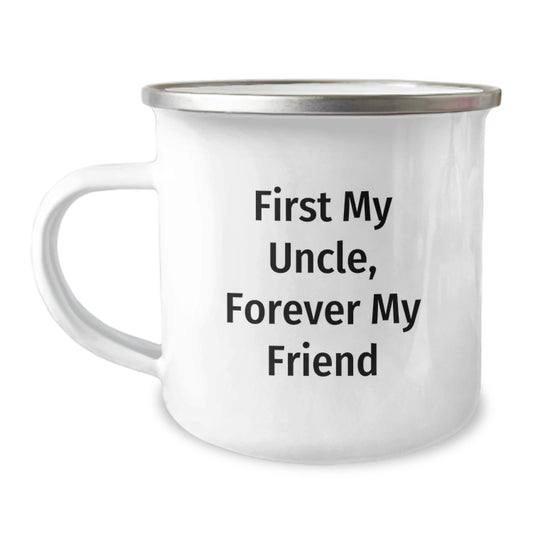 Unique Uncle Camping Mug, First My Uncle, Forever My Friend, Funny Gift for Uncle on Graduation, Gifts from Family - Image 1