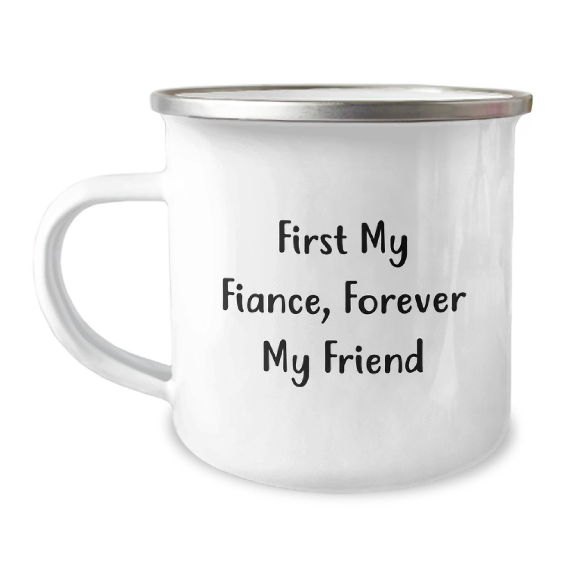 Funny Fiance Gifts, 'First My Fiance, Forever My Friend' Quote, 12 oz Camping Mug for Graduation, Gifts from Friends - Image 1