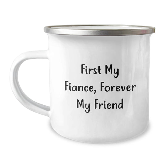Funny Fiance Gifts, 'First My Fiance, Forever My Friend' Quote, 12 oz Camping Mug for Graduation, Gifts from Friends - Image 1