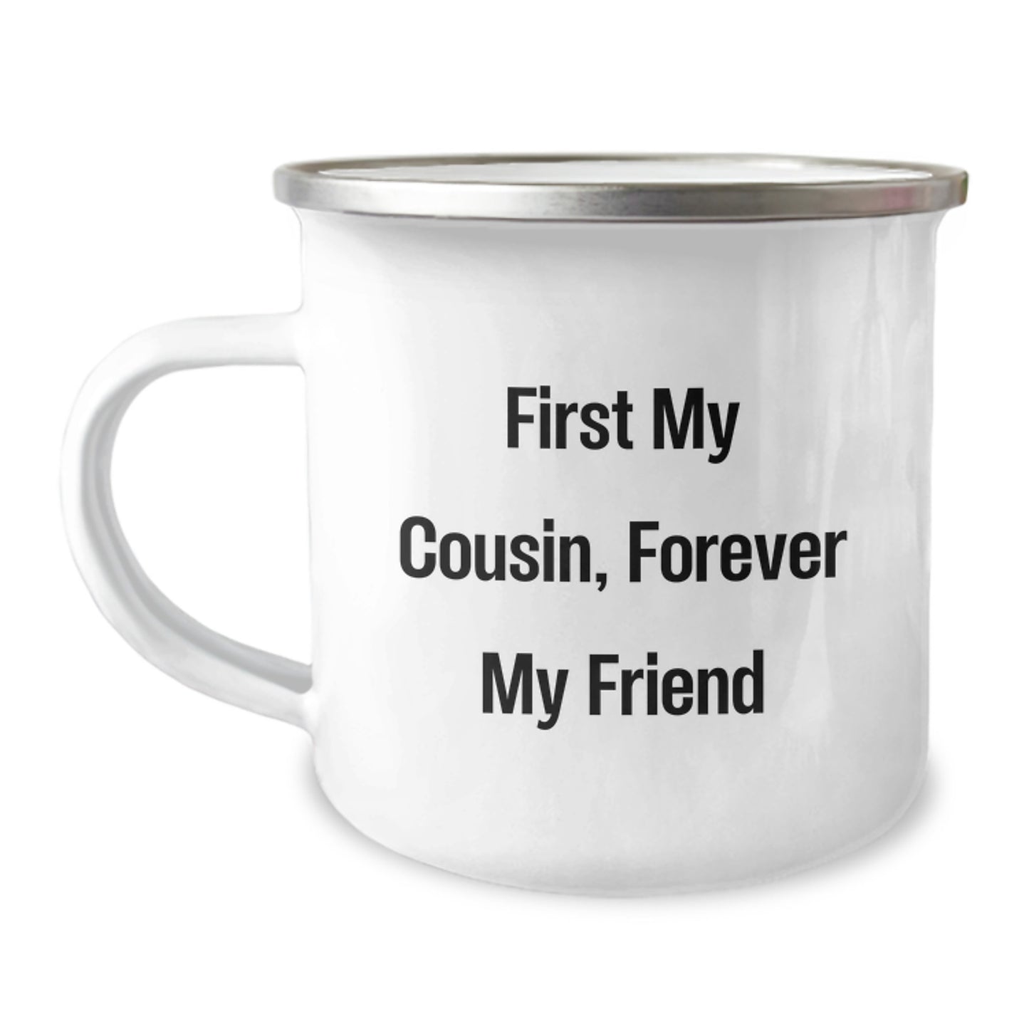 Cousin Camping Mug, Funny Quote 'First My Cousin, Forever My Friend' Gifts from Family to Cousin for Graduation, 12 oz Stainless Steel with Enamel Finish - Image 1
