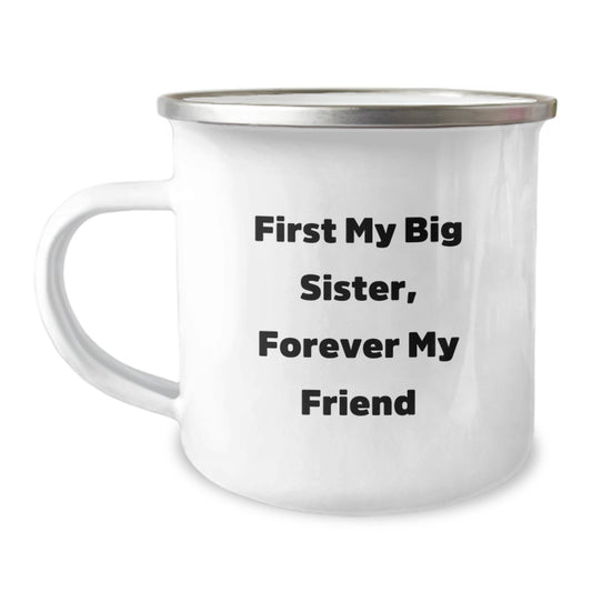 Funny Big Sister Graduation Gifts from Family - 'First My Big Sister, Forever My Friend' Camping Mug, 12 Oz Stainless Steel with Enamel Finish, Unique Big Sister Present for Her - Image 1