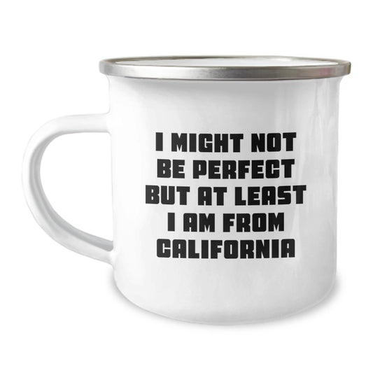 California Camping Mug Funny Gift for Friends from Men Women Family - I Might Not Be Perfect But At Least I Am From California Christmas Unique Gifts - Image 1