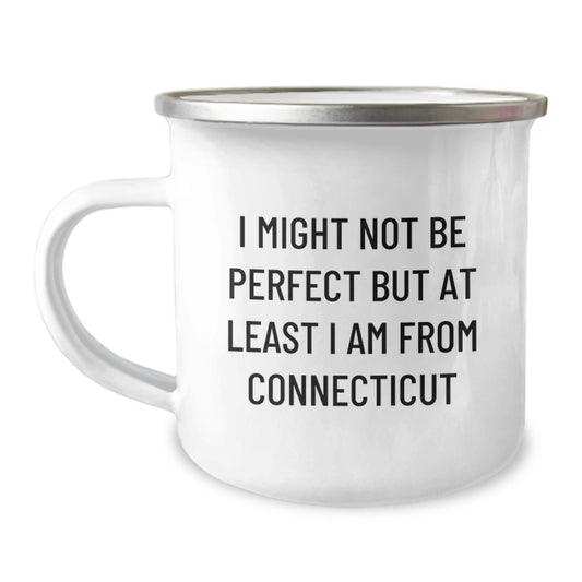 Funny Connecticut Camping Mugs for Men from Connecticut Friends, Gifts for Connecticut Graduation, 'I Might Not Be Perfect But At Least I Am From Connecticut', 12 oz Stainless Steel Enamel Finish - Image 1