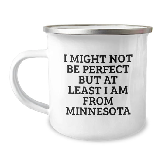 Funny Minnesota Gifts from Friends for Graduation, 'I Might Not Be Perfect But At Least I Am From Minnesota' Camping Mug, Unique Gifts for Men and Women - Image 1