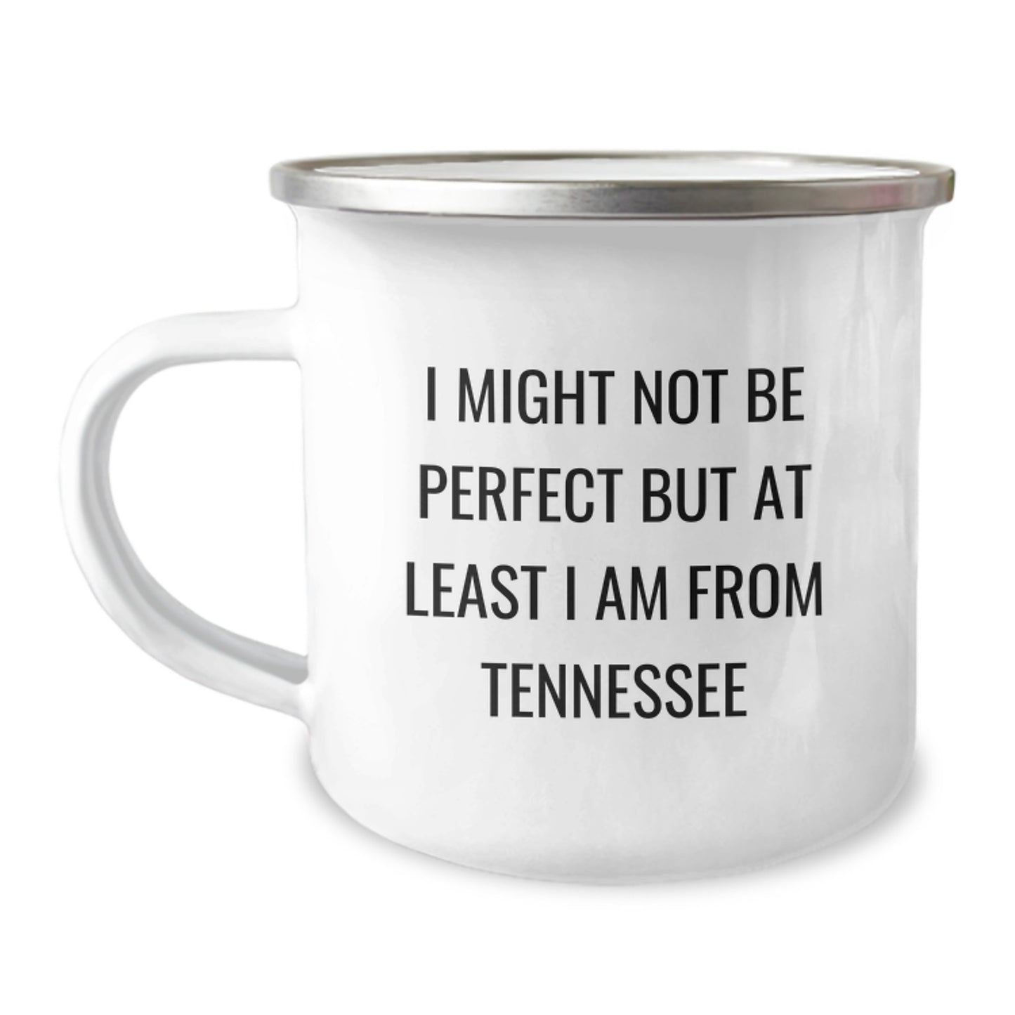 Tennessee Camping Mug, Funny Quote Gifts for Men from Friends, Perfect Birthday Unique Gifts, I Might Not Be 'Perfect' But At Least I Am From Tennessee - Image 1