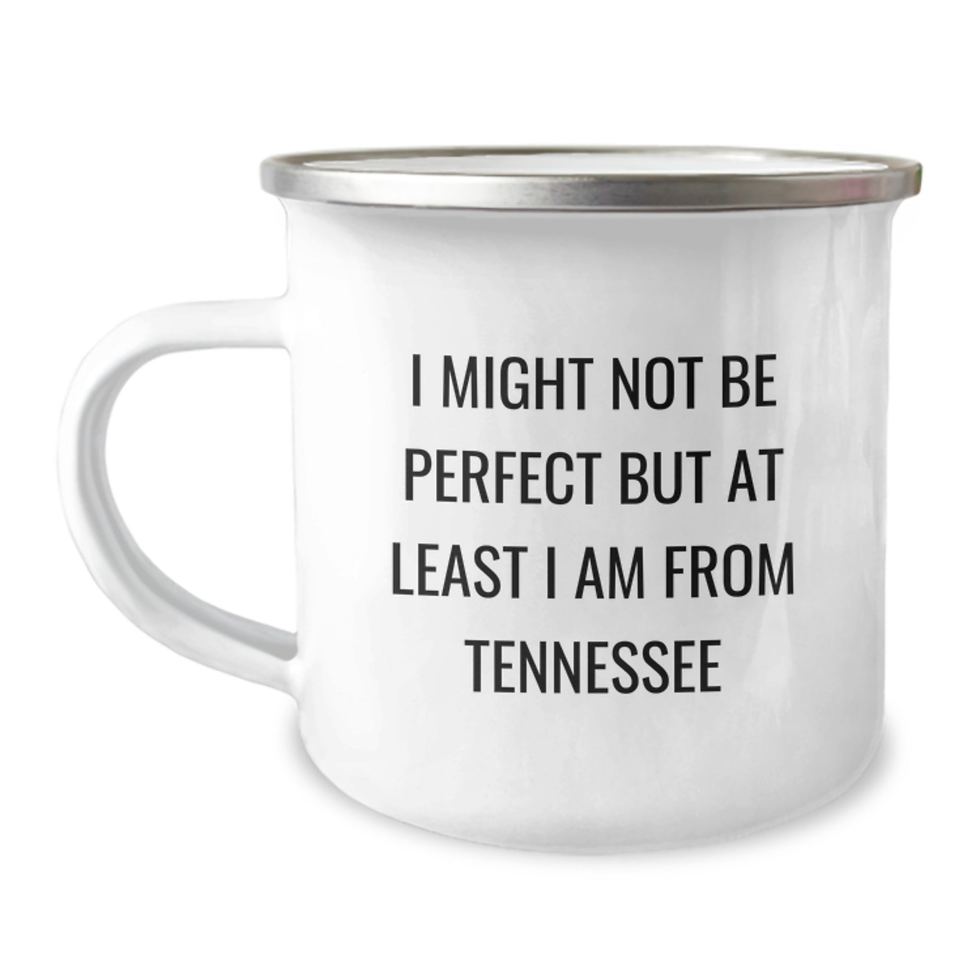 Tennessee Camping Mug, Funny Quote Gifts for Men from Friends, Perfect Birthday Unique Gifts, I Might Not Be 'Perfect' But At Least I Am From Tennessee - Image 1
