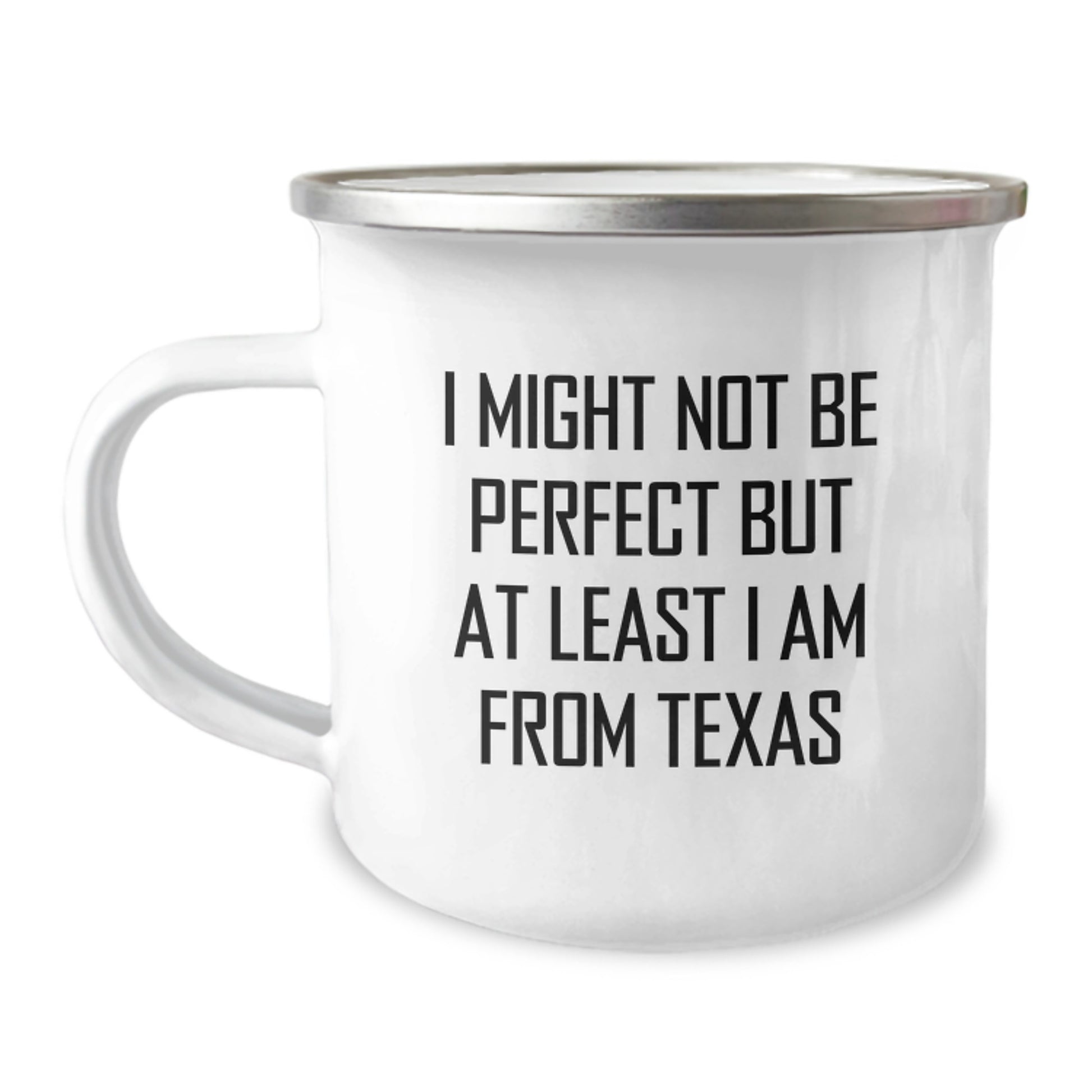 Texas Camping Mug, Unique Gifts from Texas for Friends and Family, Funny Quote I Might Not Be Perfect But At Least I Am From Texas, Perfect for Christmas - Image 1