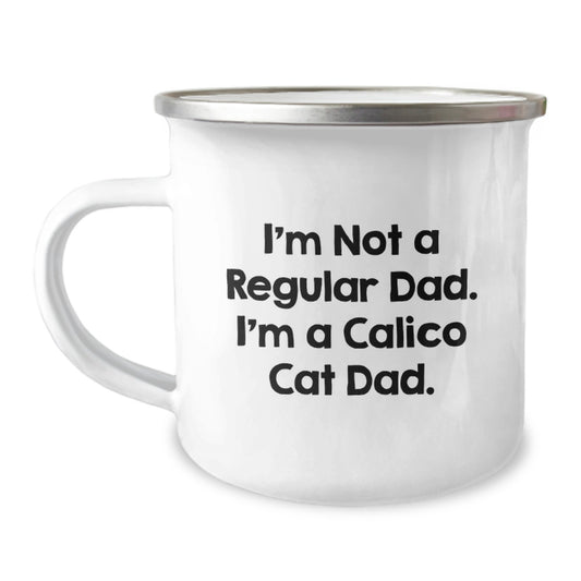 Calico Cat Dad Gift - Funny Camping Mug for Men Women Friends Family - I'm Not A Regular Dad. I'm A Calico Cat Dad. Unique Christmas Unique Gifts - Image 1