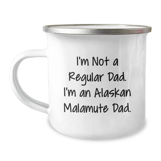Alaskan Malamute Dog Dad Funny Camping Mug Gifts for Men, Unique Graduation Present from Dad, Funny Quote 'I'm Not A Regular Dad. I'm An Alaskan Malamute Dad.' - Image 1