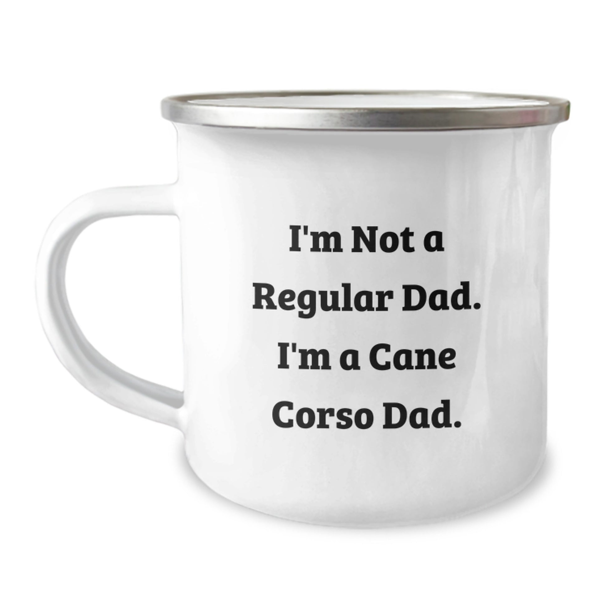Funny Cane Corso Dad Gifts from Men to Cane Corso Dog Lovers on Graduation, 'I'm Not A Regular Dad. I'm A Cane Corso Dad.' Printed Camping Mug - Image 1