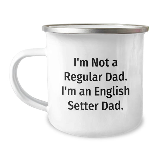 English Setter Dad Gifts from Men to English Setter Dog Graduation Unique Camping Mugs - Funny Quote 'I'm Not A Regular Dad. I'm An English Setter Dad.' - Image 1