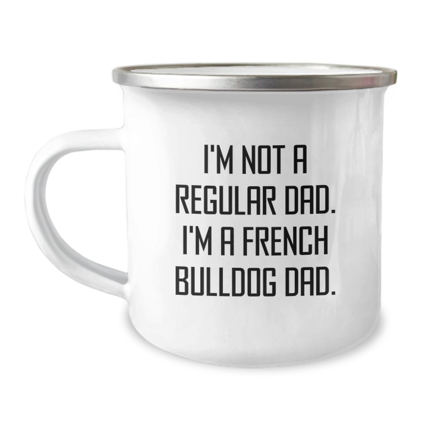 Funny French Bulldog Dad Gifts from Men to French Bulldog Graduation Camping Mug, 'I'm Not A Regular Dad. I'm A French Bulldog Dad.' - Image 1