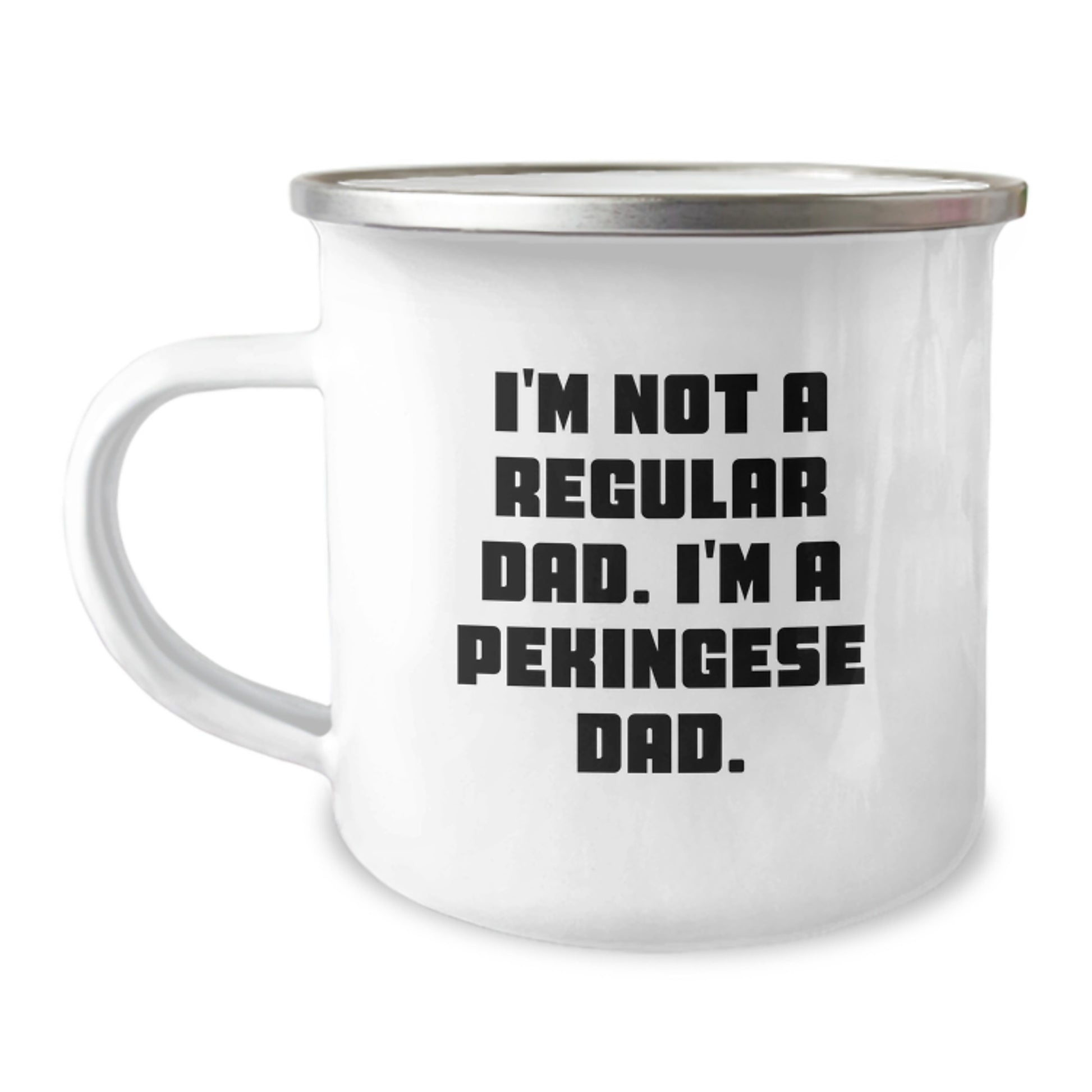 Funny Pekingese Dog Camping Mug Gifts for Men from Dad, Birthday Unique Presents for Pekingese Dog Lover, I'm Not A Regular Dad. I'm A Pekingese Dad. - Image 1