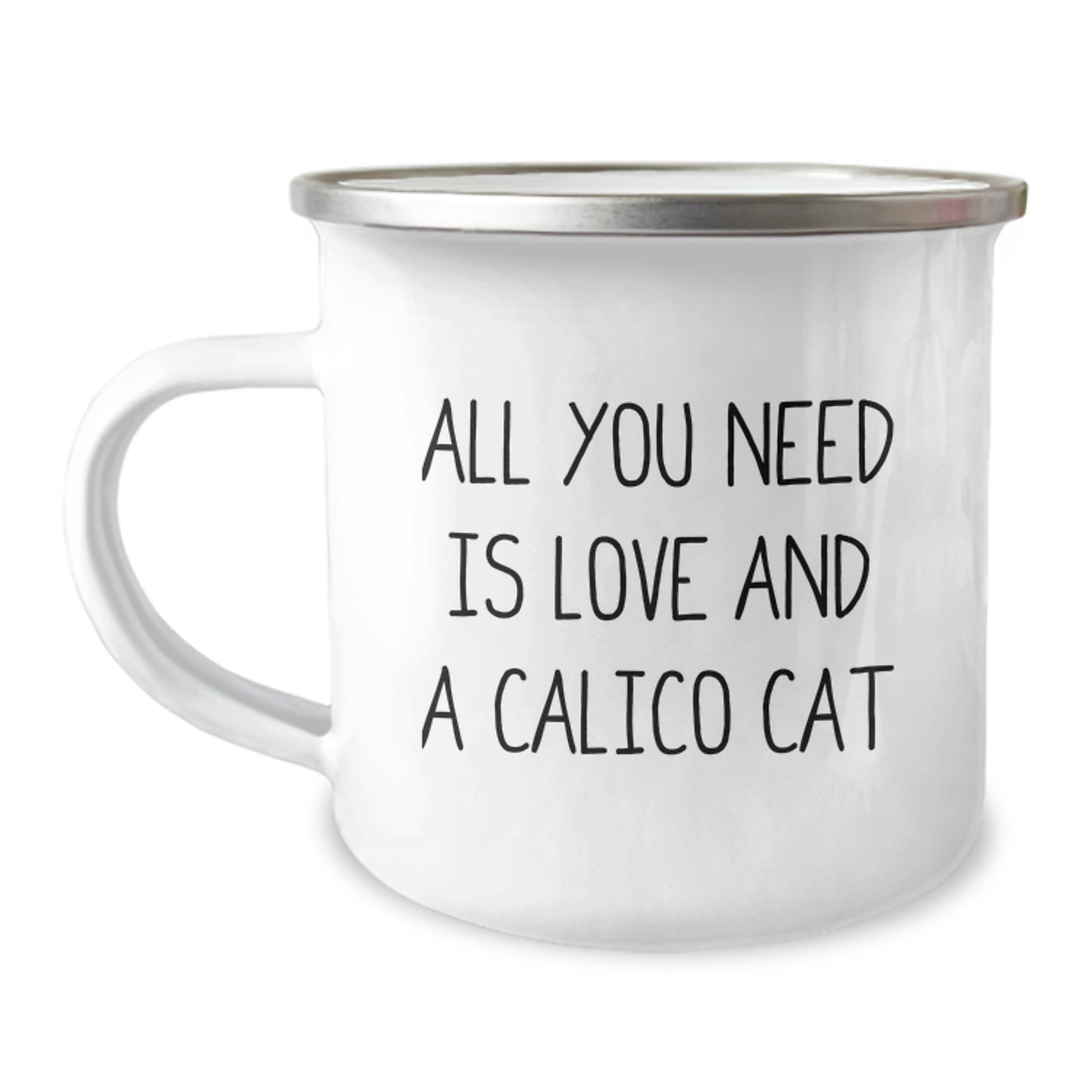 Unique Calico Cat Camping Mug Gifts for Friends and Family, Funny Quote 'All You Need Is Love And A Calico Cat' - Image 1