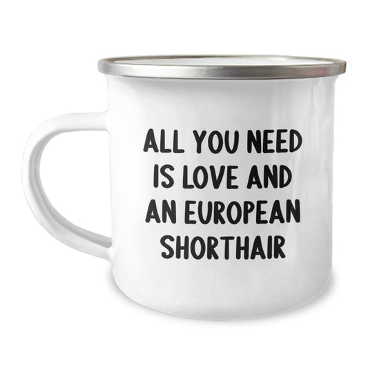 European Shorthair Cat Lover Gifts from Friends - All You Need Is Love - 12 oz Camping Mug for Graduation Unique Gifts - Image 1