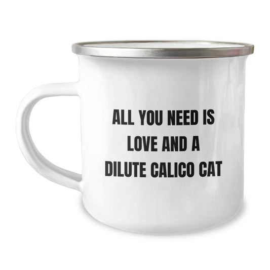 Dilute Calico Cat Gifts, Funny Quote Camping Mug, Gifts from Friends for Dilute Calico Cat Lovers, Graduation Unique Gifts, All You Need Is Love And A Dilute Calico Cat - Image 1
