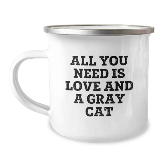 Funny Gray Cat Gifts from Friends for Graduation, All You Need Is Love And A Gray Cat Quote, 12 oz Stainless Steel Camping Mug - Image 1