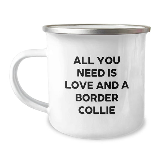 Funny Border Collie Dog Camping Mug Gifts from Friends for Men to Enjoy All You Need Is Love And A Border Collie Christmas Unique Gift - Image 1