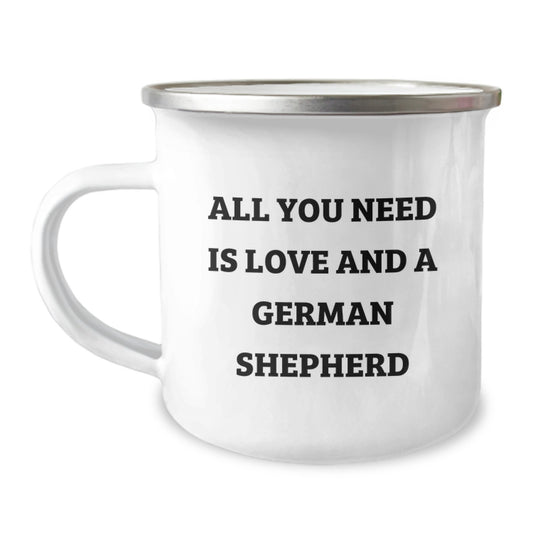 German Shepherd Dog Lover Gifts from Friends for Graduation Unique Camping Mug - All You Need Is Love And A German Shepherd - Funny Quote - Image 1