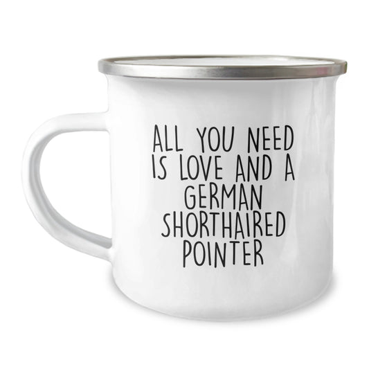 German Shorthaired Pointer Dog Lovers' Camping Mug, 'All You Need Is Love And A German Shorthaired Pointer' Funny Gift for Men, Women, Family, Friends, and Coworkers on Graduation - Image 1