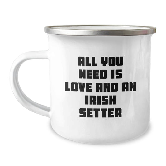 Funny Irish Setter Dog Gifts from Friends for Birthday Unique Camping Mugs - All You Need Is Love And An Irish Setter - Image 1