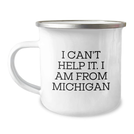 Michigan Gifts from Friends, Unique Graduation Presents for Men and Women, 'I Can't Help It. I Am From Michigan' Funny Camping Mug, 12 oz Capacity, Stainless Steel with Enamel Finish - Image 1