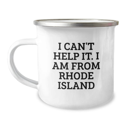Rhode Island Camping Mug, Funny Quote I Can't Help It. I Am From Rhode Island - Gifts from Friends, Family, Coworkers, Gifts for Men, Women, Rhode Island Enthusiasts, Graduation Unique Gifts - Image 1