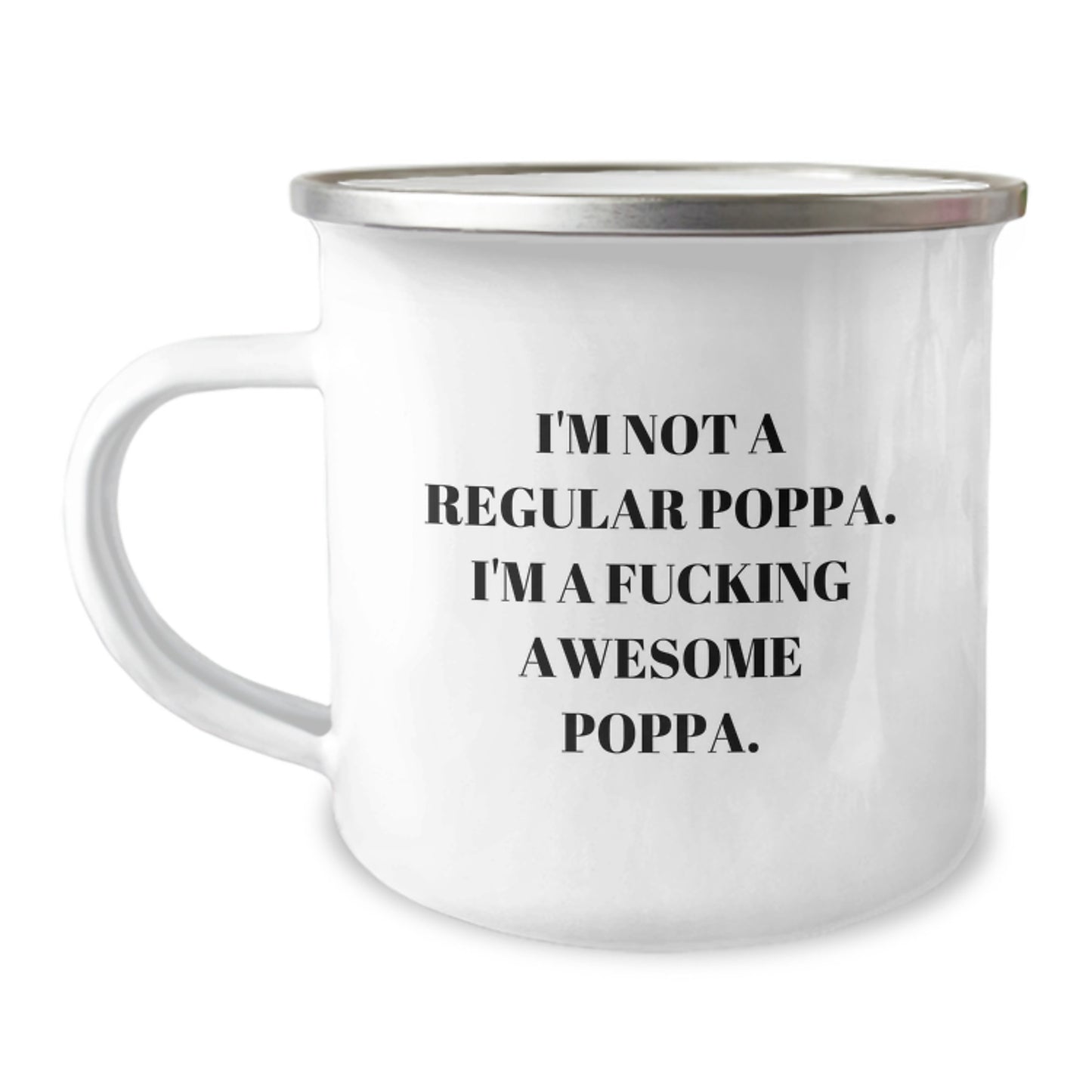 Funny Poppa Gifts, I'm Not A F--king Awesome Poppa, 12 oz Camping Mug for Men, From Friends, Unique Graduation Gifts - Image 1