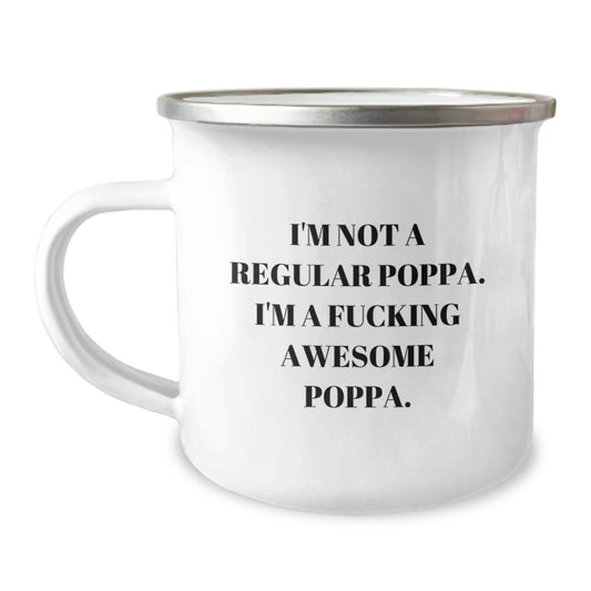 Funny Poppa Gifts, I'm Not A F--king Awesome Poppa, 12 oz Camping Mug for Men, From Friends, Unique Graduation Gifts - Image 1