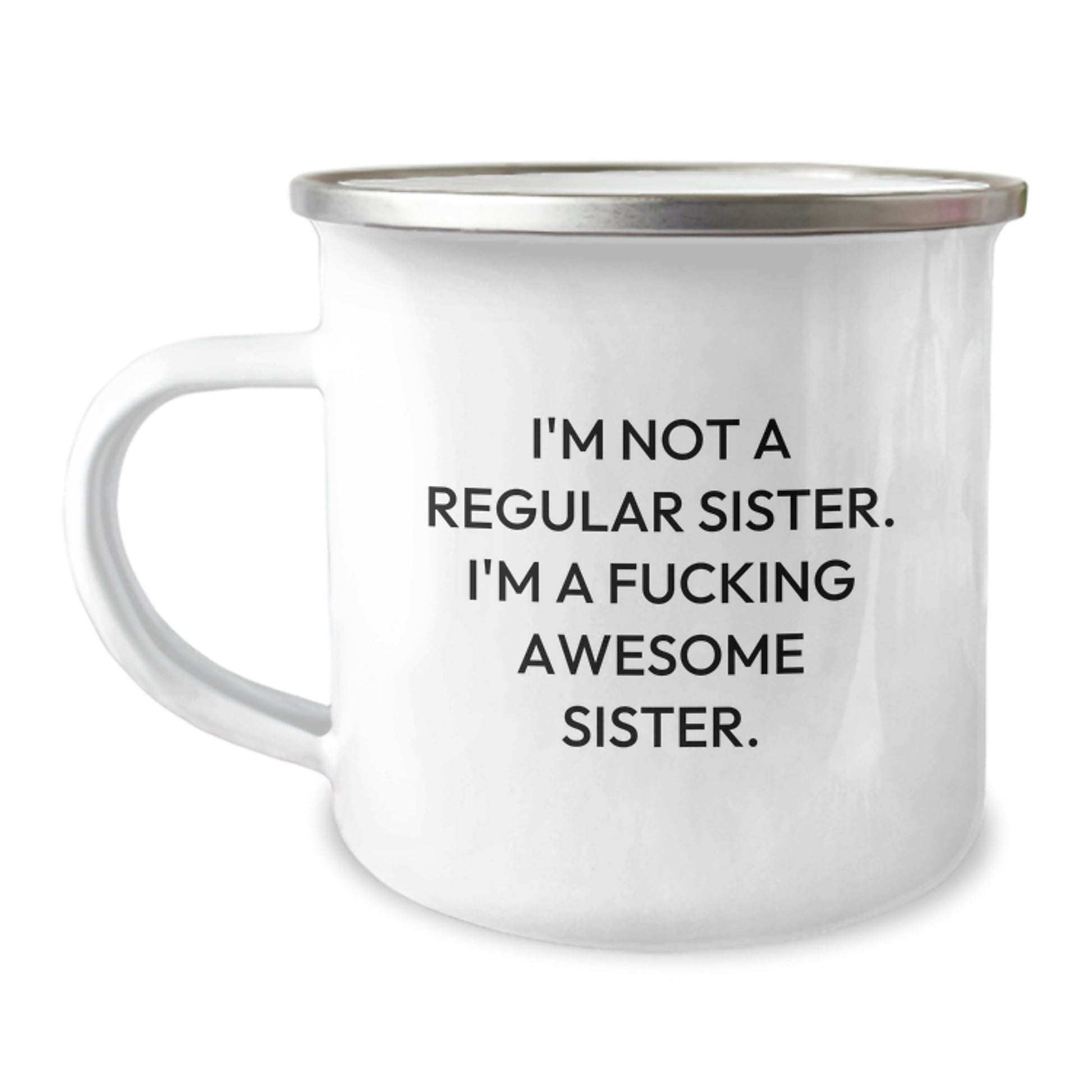 Funny Sister Gifts for Graduation - 'I'm Not A Regular Sister...' Unique Camping Mug, Gifts from Men to Sister, Family, and Friends - Image 1