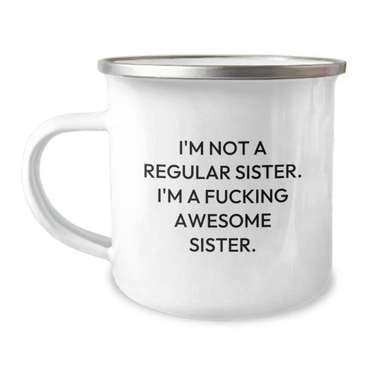 Funny Sister Gifts for Graduation - 'I'm Not A Regular Sister...' Unique Camping Mug, Gifts from Men to Sister, Family, and Friends - Image 1