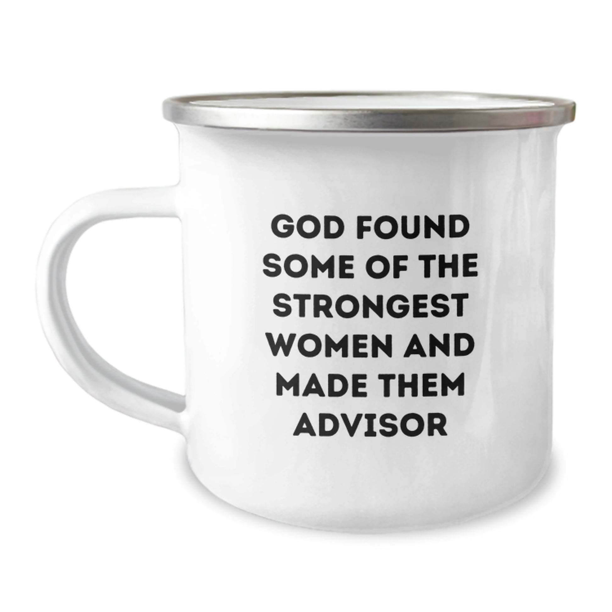 Funny Advisor Gifts for Her - God Found Some Of The Strongest Women And Made Them Advisor, Camping Mug for Graduation, Gifts from Women to Advisor, 12 oz Capacity, Stainless Steel with Enamel Finish - Image 1