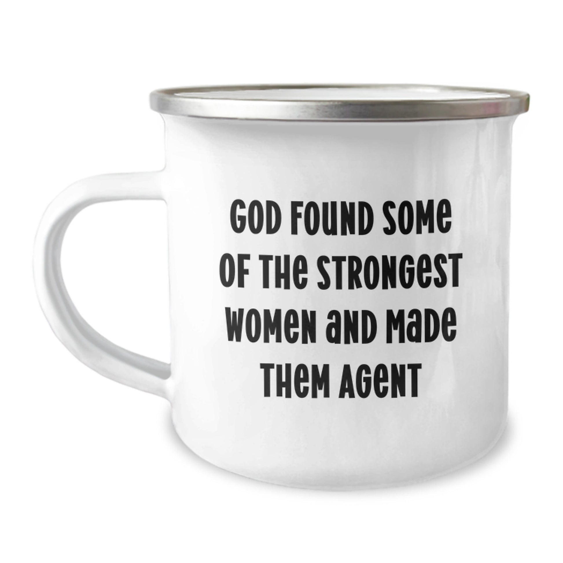 Agent Gifts for Graduation - Funny Camping Mug, Gifts from Friends for Agent, 'God Found Some Of The Strongest Women And Made Them Agent' Quote, 12 oz Stainless Steel with Enamel Finish - Image 1