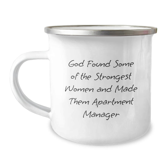 Funny Apartment Manager Gifts from Friends for Her - God Found Some of the Strongest Women and Made Them Apartment Managers - 12 oz Camping Mug - Image 1