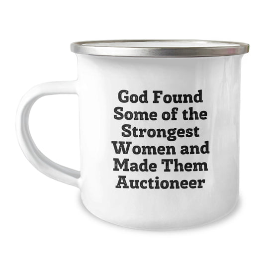 Funny Auctioneer Gifts for Men, Women, Friends, Coworkers - God Found Some Of The Strongest Women And Made Them Auctioneer, Camping Mug for Graduation Unique Gifts from Family - Image 1