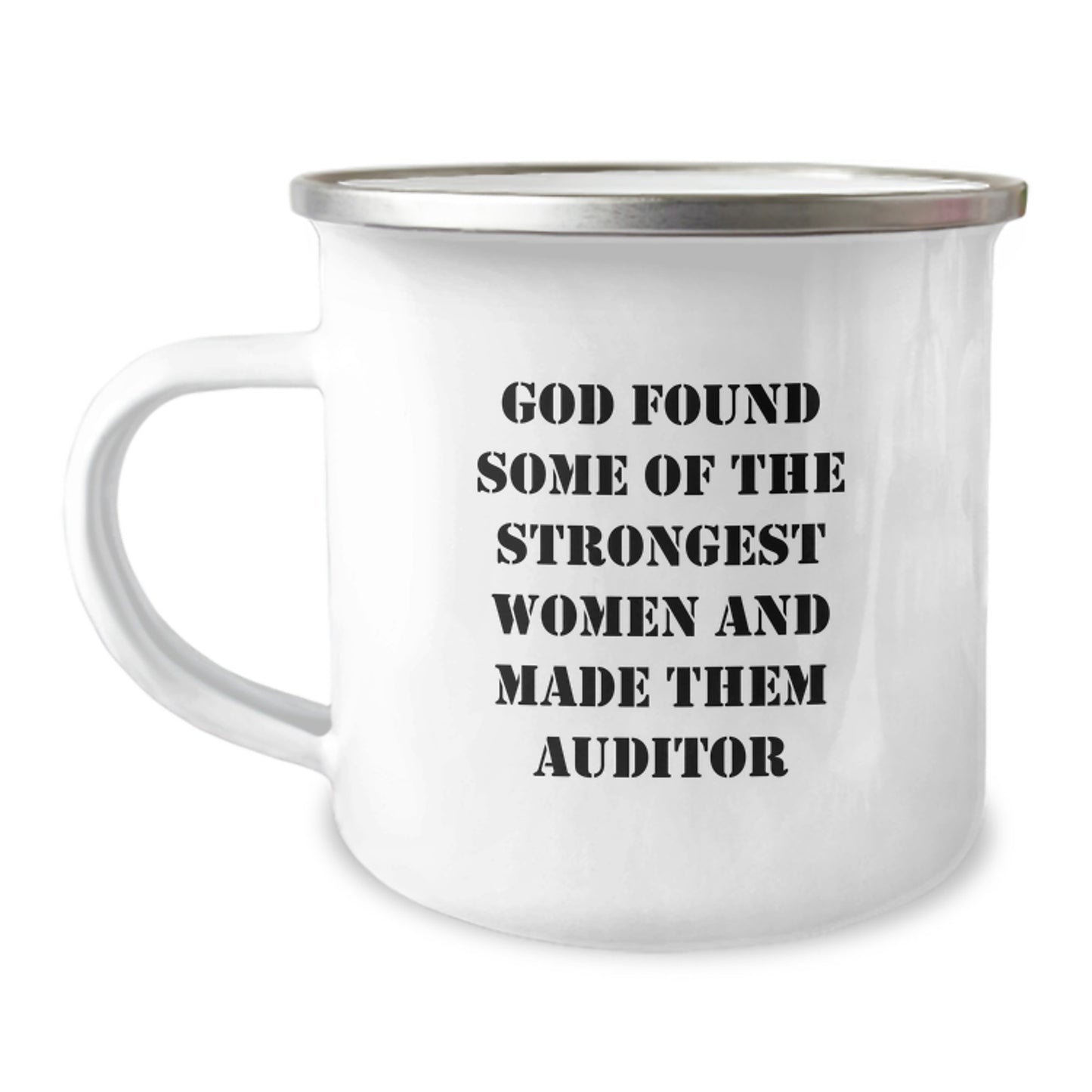 Funny Auditor Gifts, Christmas Unique Gifts for Auditor Friends, Men, Women, 'God Found Some Of The Strongest Women And Made Them Auditor' Camping Mug - Image 1