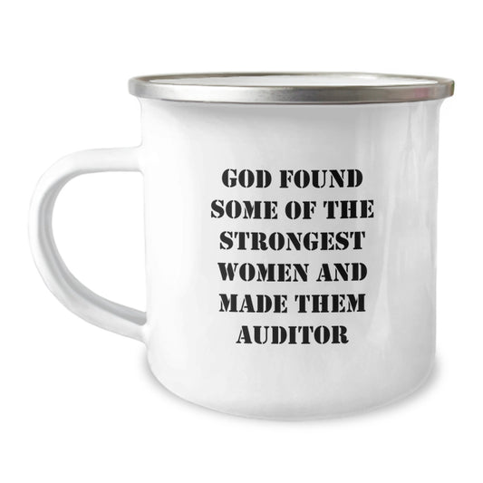 Funny Auditor Gifts, Christmas Unique Gifts for Auditor Friends, Men, Women, 'God Found Some Of The Strongest Women And Made Them Auditor' Camping Mug - Image 1