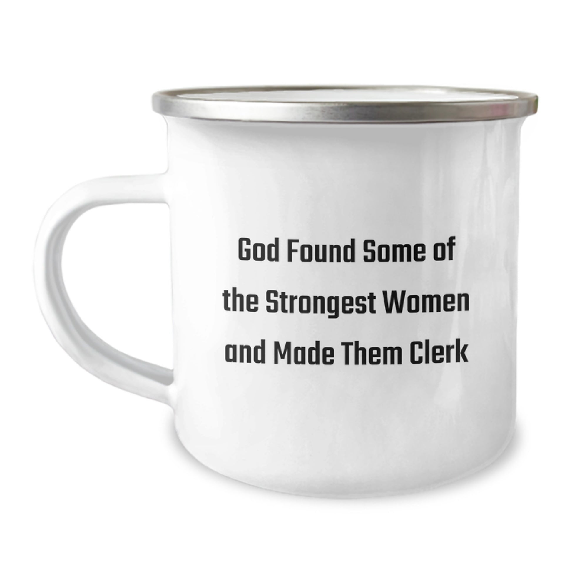 Funny Clerk Christmas Unique Gifts from Friends, Unique Camping Mug for Women, Inspirational Quote 'God Found Some Of The Strongest Women And Made Them Clerk' - Image 1