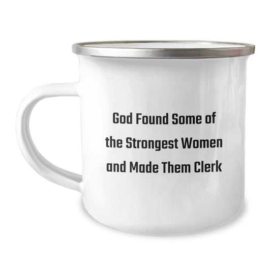 Funny Clerk Christmas Unique Gifts from Friends, Unique Camping Mug for Women, Inspirational Quote 'God Found Some Of The Strongest Women And Made Them Clerk' - Image 1