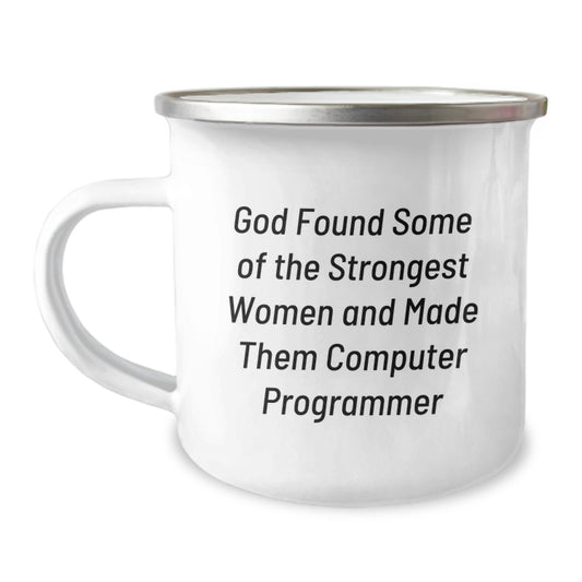 Funny Gifts from Men for Women Computer Programmer Christmas Unique Mugs, 'God Found Some Of The Strongest Women And Made Them Computer Programmer' Enamel Camping Mug, 12 oz Stainless Steel - Image 1