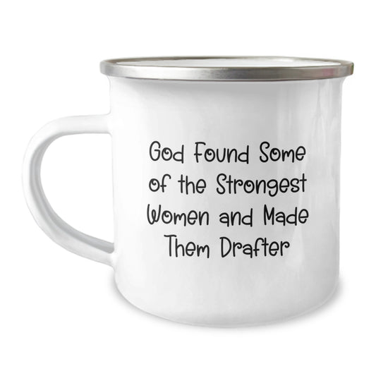 Funny Drafter Gifts, Birthday Unique Gifts from Friends to Strong Women, 'God Found Some Of The Strongest Women And Made Them Drafter' Quote Camping Mug, 12 oz Stainless Steel - Image 1