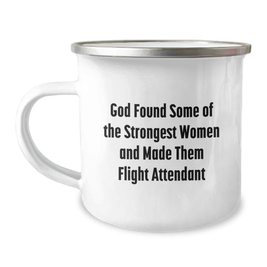 Funny Flight Attendant Gifts from Friends for Graduation, 'God Found Some Of The Strongest Women And Made Them Flight Attendant' Quote Stainless Steel Camping Mug, 12 oz Capacity - Image 1