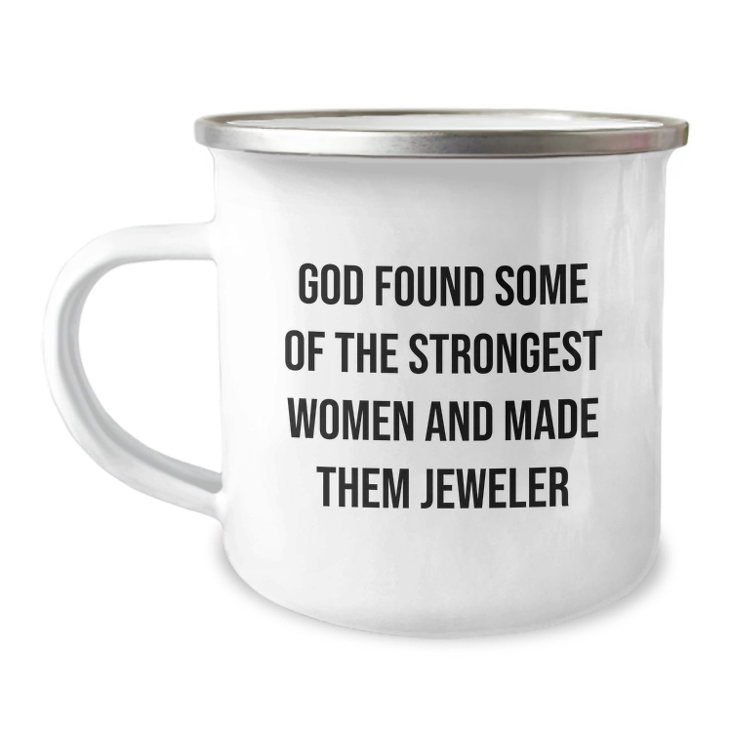 Funny Jeweler Gifts from Friends for Men, Women, Coworkers, Family - God Found Some Of The Strongest Women And Made Them Jeweler - Unique Camping Mug - Image 1