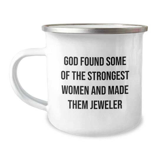Funny Jeweler Gifts from Friends for Men, Women, Coworkers, Family - God Found Some Of The Strongest Women And Made Them Jeweler - Unique Camping Mug - Image 1