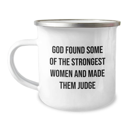Funny Judge Gifts for Her, Camping Mug with Inspirational Quote, 'God Found Some Of The Strongest Women And Made Them Judge', Ideal Gift for Christmas - Image 1