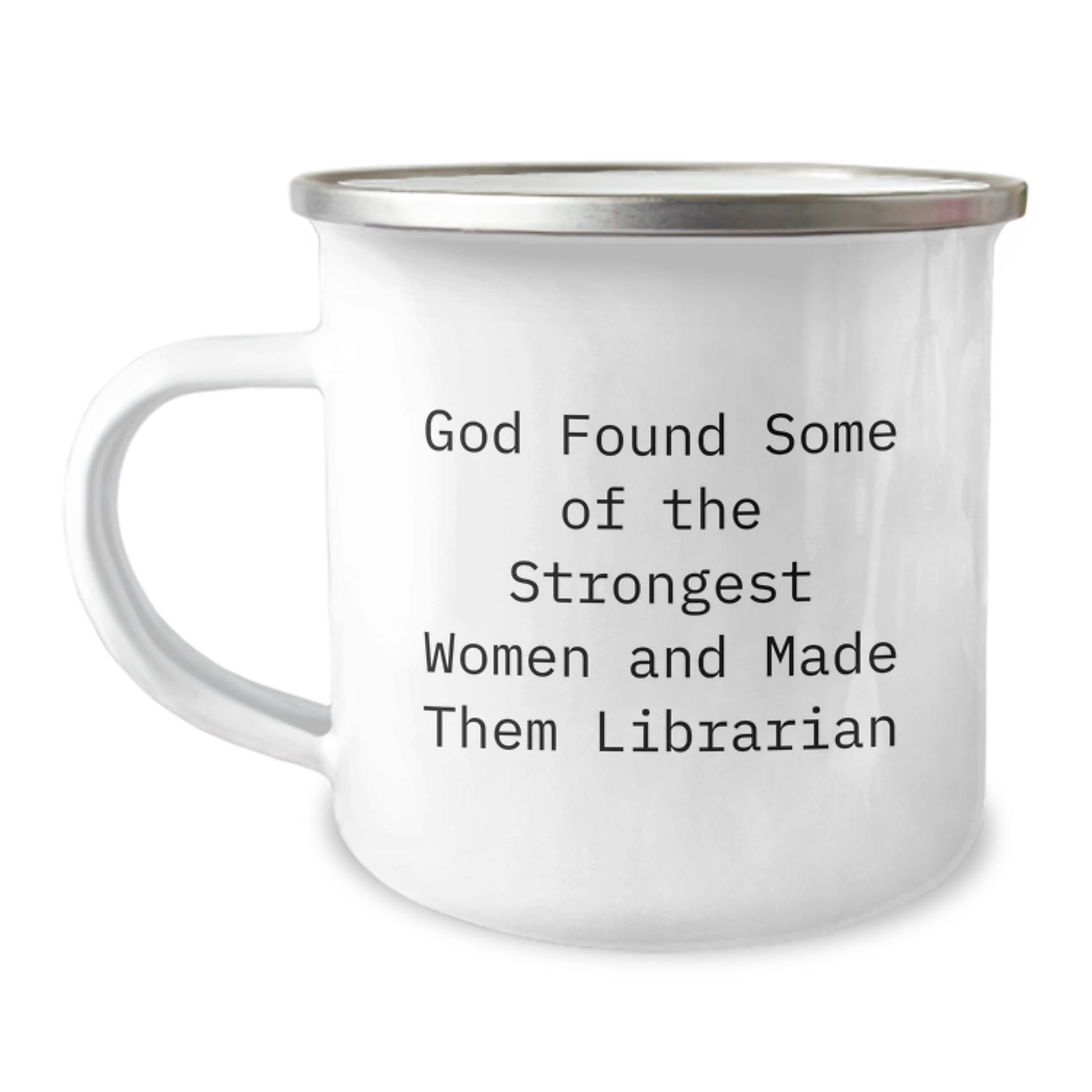 Funny Librarian Gifts from Friends, Unique Camping Mug for Librarian Women, God Found Some of the Strongest Women and Made Them Librarian Mugs - Image 1