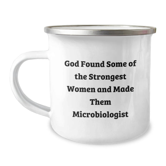 Funny Gifts from Men to Women Microbiologist Friends and Family - Unique Christmas Camping Mugs for Microbiologists - God Found Some Of The Strongest Women And Made Them Microbiologist - Image 1