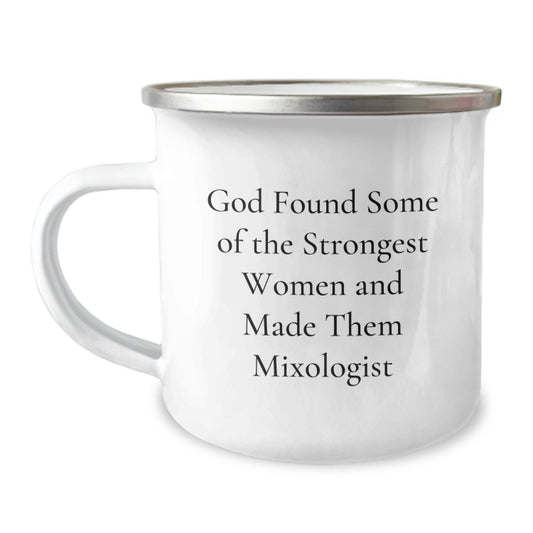 Funny Mixologist Gifts for Women, Gifts from Friends to Mixologist, 'God Found Some Of The Strongest Women And Made Them Mixologist' Christmas Unique Mugs for Women Camping Enthusiasts - Image 1