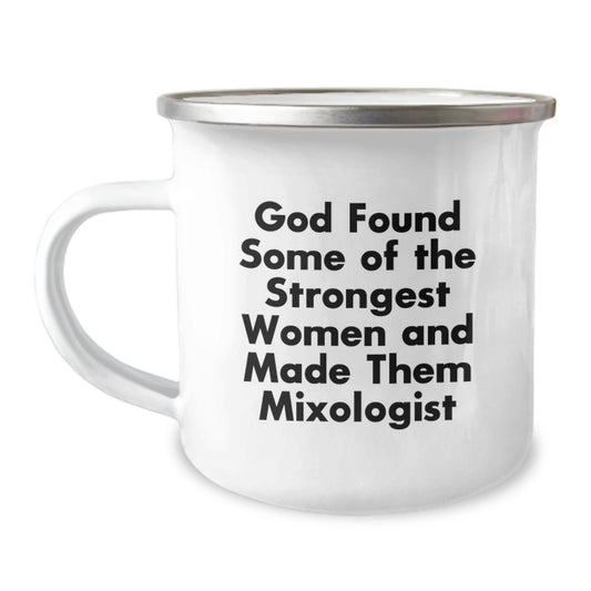 Funny Mixologist Gifts from Men for Women, Unique Christmas Unique Gifts for Mixologist Friends, Camping Mug - 'God Found Some Of The Strongest Women And Made Them Mixologist' - Image 1